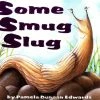 *Non-Branded Some Smug Slug, Hardcover