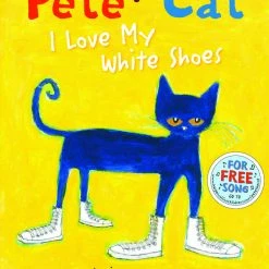 Achieve It! Pete The Cat: I Love My White Shoes By Eric Litwin, Grades PreK To 3