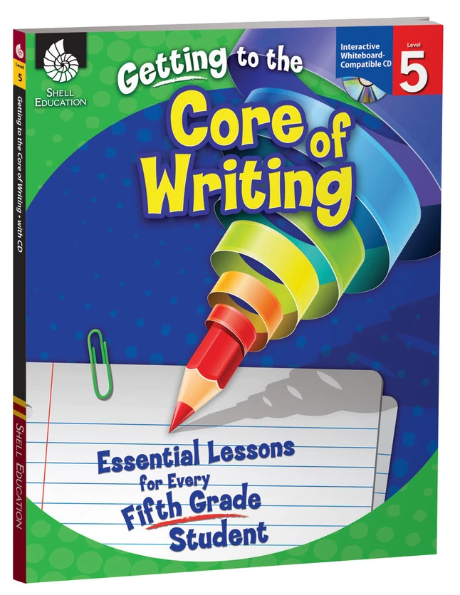 Shell Education Getting To The Core Of Writing, Grade 5 3 Shell Education Getting To The Core Of Writing, Grade 5